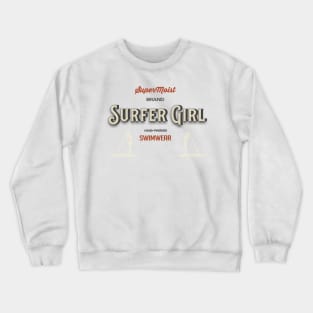 Surfer Girl: SuperMoist Swimwear Crewneck Sweatshirt